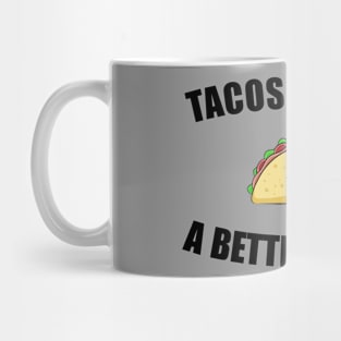 Tacos Make Me a Better Person Mug